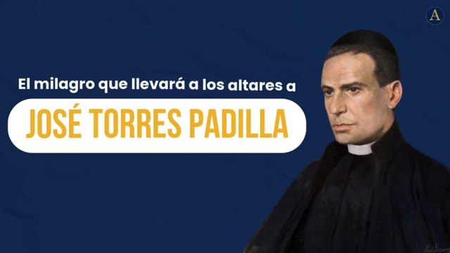 El milagro que llevará a los altares a José Torres Padilla