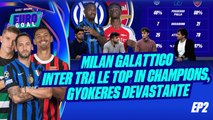 EuroGoal EP2 #ChampionsLeague | Milan galattico #inter tra le Top in Champions, Gyokeres devastante