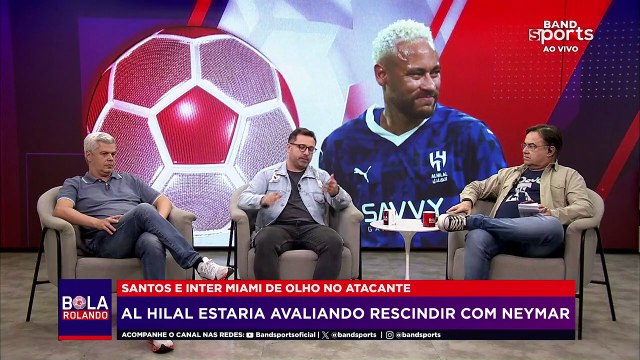 NEYMAR PODE RESCINDIR COM AL HILAL E RETORNAR AO SANTOS EM 2025: COMENTARISTAS OPINAM | BOLA ROLANDO