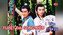 Tập 19 ; 20 | Tuyệt Đại Song Kiêu (1999) Lồng Tiếng