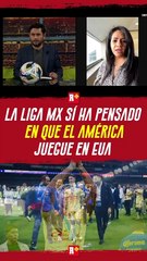 La Liga MX si ha pensado que el América juegue en Estados Unidos