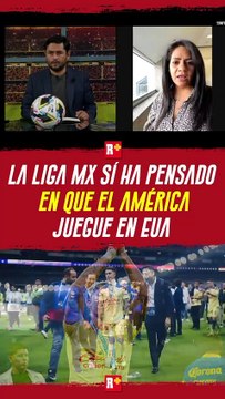 La Liga MX si ha pensado que el América juegue en Estados Unidos