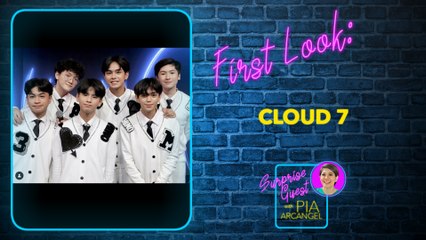 First Look - Cloud 7 | Surprise Guest with Pia Arcangel