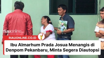 Ibu Almarhum Prada Josua Menangis di Denpom Pekanbaru, Minta Segera Diautopsi