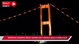 İstanbul'daki boğaz köprüleri, lösemiye dikkat çekmek için turuncu ışıkla aydınlatıldı