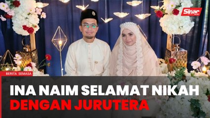 Ina Naim kembali bergelar isteri, selamat nikah dengan jurutera