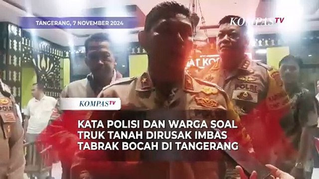 Massa Ngamuk Rusak Truk Tanah Imbas Tabrak Bocah di Tangerang, Ini Kata Polisi dan Warga