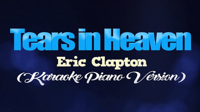 TEARS IN HEAVEN - Eric Clapton (KARAOKE PIANO VERSION)