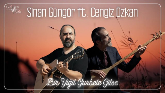 Sinan Güngör & Cengiz Özkan - Bir Yiğit Gurbete Gitse (Official Audio)