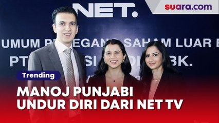 Baru Sebulan Jadi Bos NETV, Manoj Punjabi Mengundurkan Diri