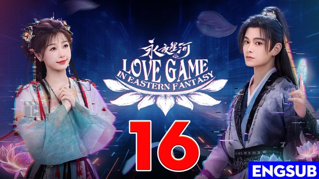 Love Game in Eastern Fantasy (2024) EP 16 ENGSUB Chinese Drama