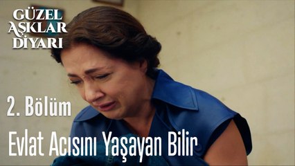 Evlat Acısını Yaşayan Bilir - Güzel Aşklar Diyarı 2. Bölüm