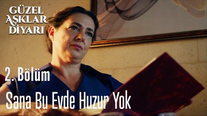 Sana Bu Evde Huzur Yok - Güzel Aşklar Diyarı 2. Bölüm