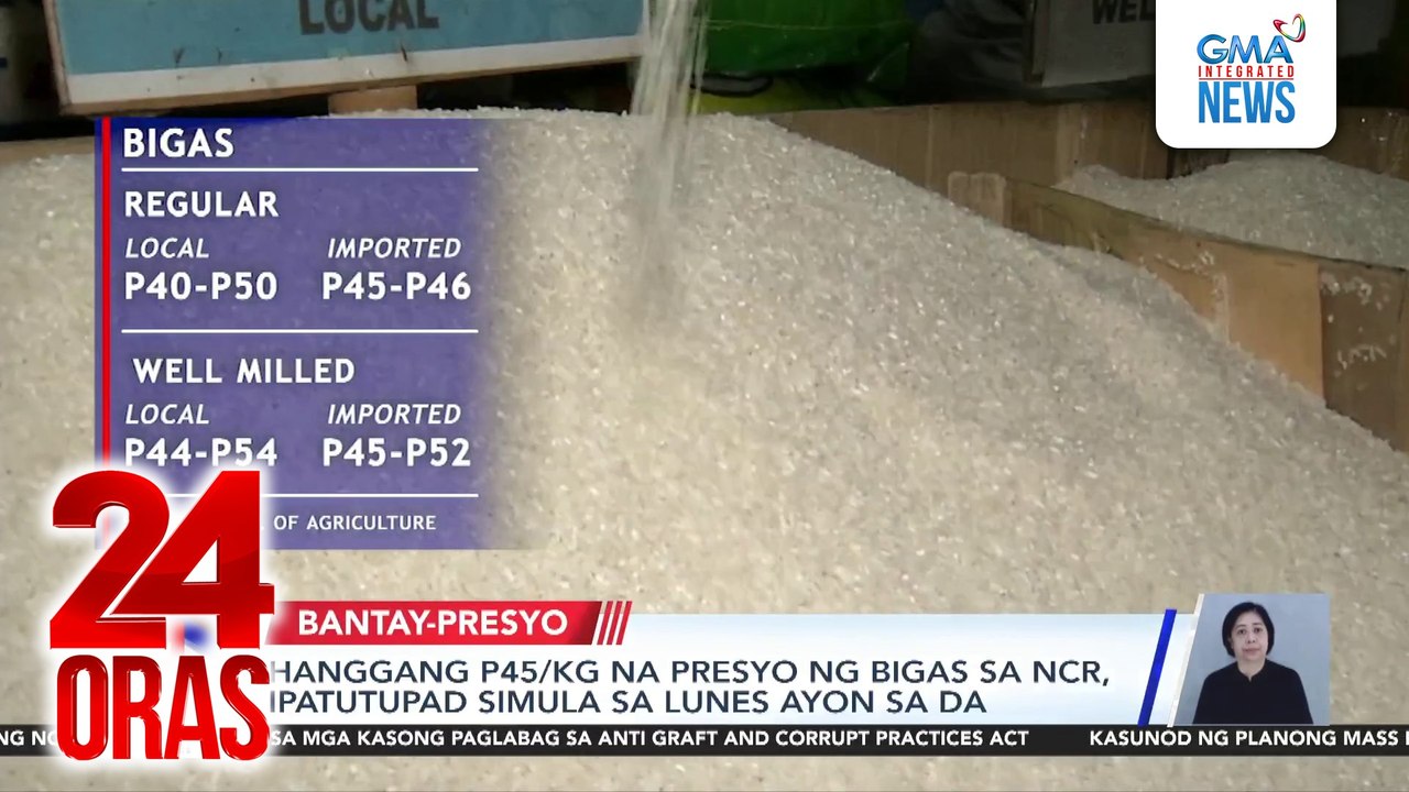 Hanggang P45/kg na presyo ng bigas sa NCR, ipatutupad simula sa Lunes, ayon sa DA | 24 Oras