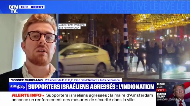 Supporters israéliens attaqués à Amsterdam: C'est un lynchage de juifs, une chasse aux juifs , dénonce Yossef Murciano, président de l'Union des Étudiants Juifs de France