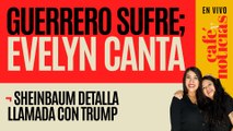 #EnVivo #CaféYNoticias ¬ Evelyn canta mientras Guerrero sufre ¬ Claudia relata llamada con Trump