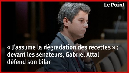 « J’assume la dégradation des recettes » : devant les sénateurs, Gabriel Attal défend son bilan