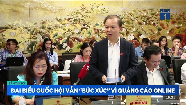 Đại biểu Quốc hội vẫn bức xúc về quảng cáo online