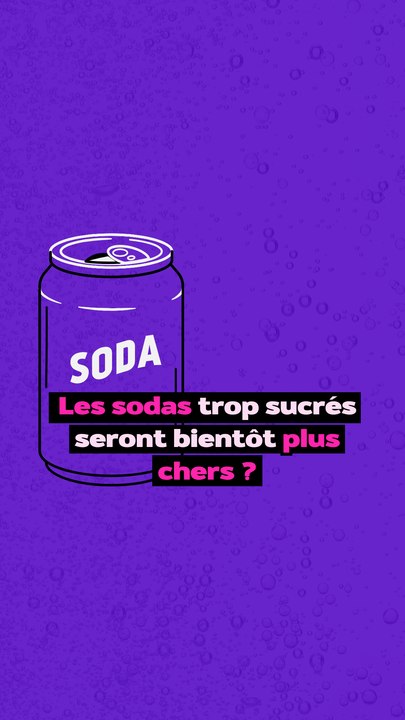 Les sodas trop sucrés seront bientôt plus chers ?