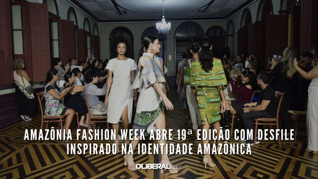 Amazônia Fashion Week abre 19ª edição com desfile inspirado na identidade amazônica
