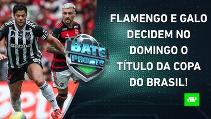 Flamengo ou Atlético-MG: quem será CAMPEÃO da Copa do Brasil?; Palmeiras JOGA HOJE! | BATE-PRONTO