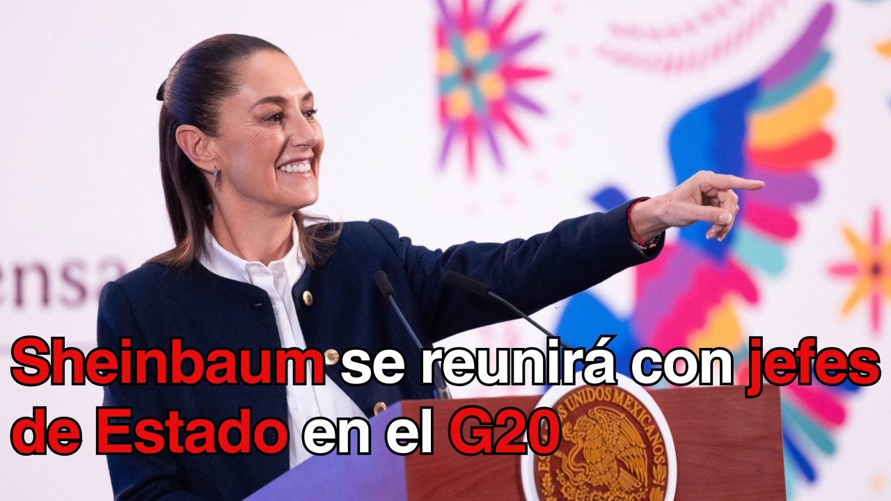China, India, Inglaterra, Canadá y Japón han solicitado reunirse con Sheinbaum en el G20