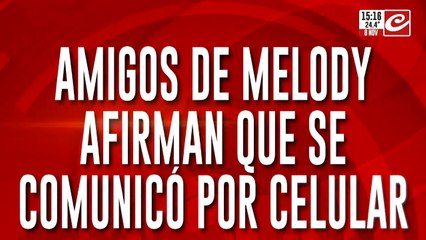 Amigos de Melody afirman que se comunicó por celular
