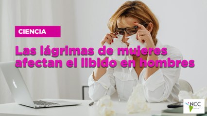 Las lágrimas de mujeres afectan el libido en hombres