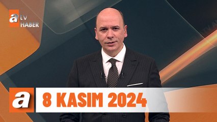 atv Ana Haber | 8 Kasım 2024