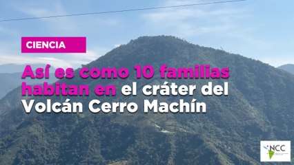 Así es como 10 familias habitan en el cráter del Volcán Cerro Machín