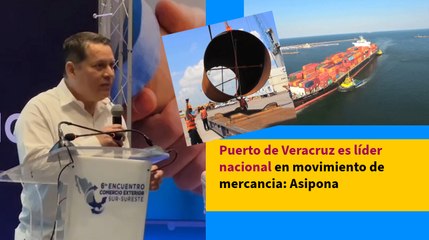 Puerto de Veracruz es líder nacional en movimiento de mercancia: Asipona