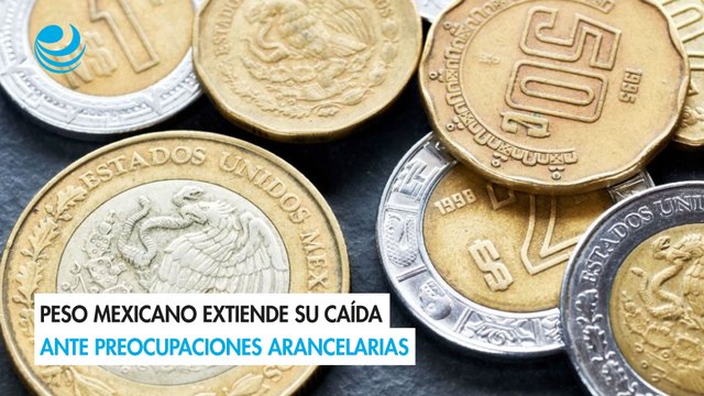 Peso mexicano extiende su caída ante preocupaciones arancelarias