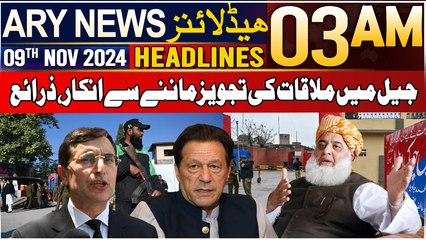 ARY News 3 AM Headlines | 9th Nov 2024 | Jail Mein Mulaqaat Ki Tajweez Maan-ne Se Inkaar, Zaraye