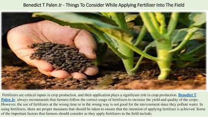 Benedict T Palen Jr - Things To Consider While Applying Fertilizer Into The Field