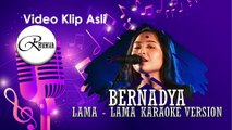 LAMA LAMA - BERNADYA KARAOKE VERSION