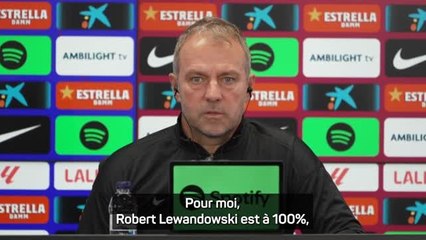 Barça - Flick : "Donner du repos à Lewandowski, je n'y pense pas !"