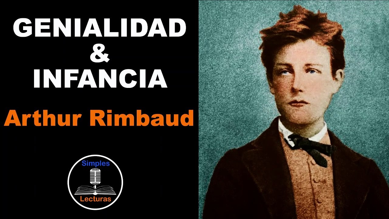 Arthur Rimbaud · Genialidad e Infancia