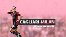 Cagliari-Milan 3-3, le reazioni social