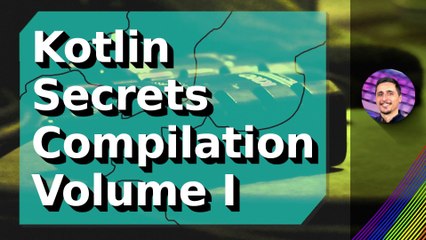 Kotlin Secrets Compilation Volume I