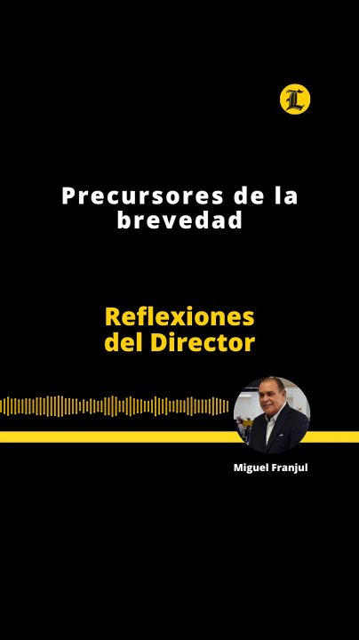 Reflexiones del Director | Precursores de la brevedad