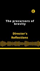 Director's Reflections | The precursors of brevity