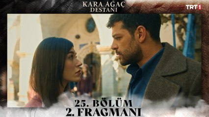 Kara Ağaç Destanı 25. Bölüm 2. Fragmanı