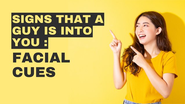 Signs That A Guy Is Into You : Facial Cues