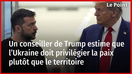 Un conseiller de Trump estime que l’Ukraine doit privilégier la paix plutôt que le territoire