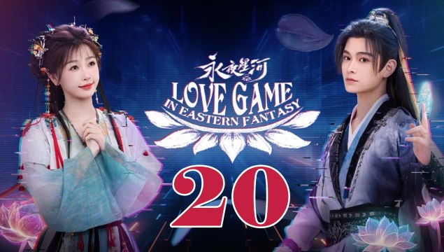 Love Game in Eastern Fantasy (2024) EP 20 ENGSUB