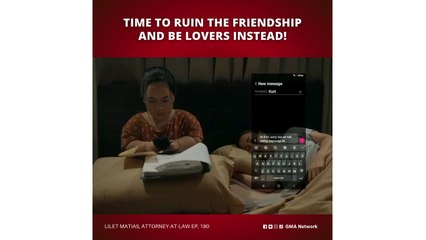 Lilet Matias, Attorney-at-Law: Time to ruin the friendship and be lovers instead! (Episode 180)