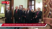 Erdoğan ile Murat Bardakçı'nın 'Trablusgarp' sohbeti dikkat çekti