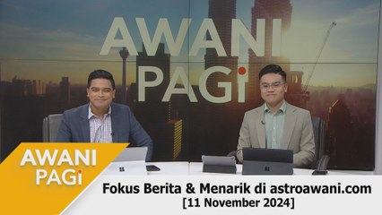 AWANI Pagi: Berita tumpuan & menarik di astroawani.com [11 November 2024]