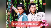 Tập 23 ; 24 | Tuyệt Đại Song Kiêu (1999) Lồng Tiếng