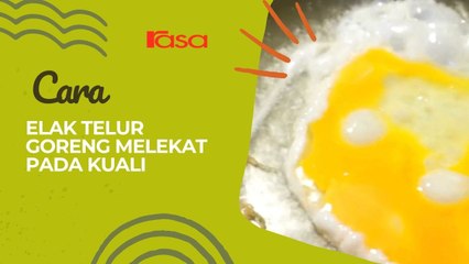 Cara Elak Telur Goreng Melekat Pada Kuali
